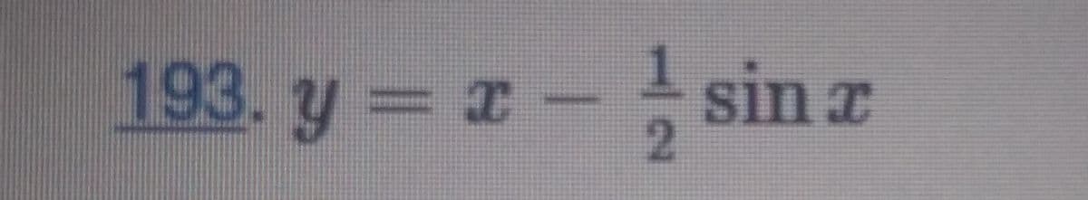 193. y = x-
sin a
2.
