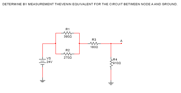 DETERMINE BY MEASUREMENT THEVENIN EQUIVALENT FOR THE CIRCUIT BETWEEN NODE A AND GROUND.
VS
-24V
R1
3900
R2
www
2700
R3
1800
R4
29100
+1₁