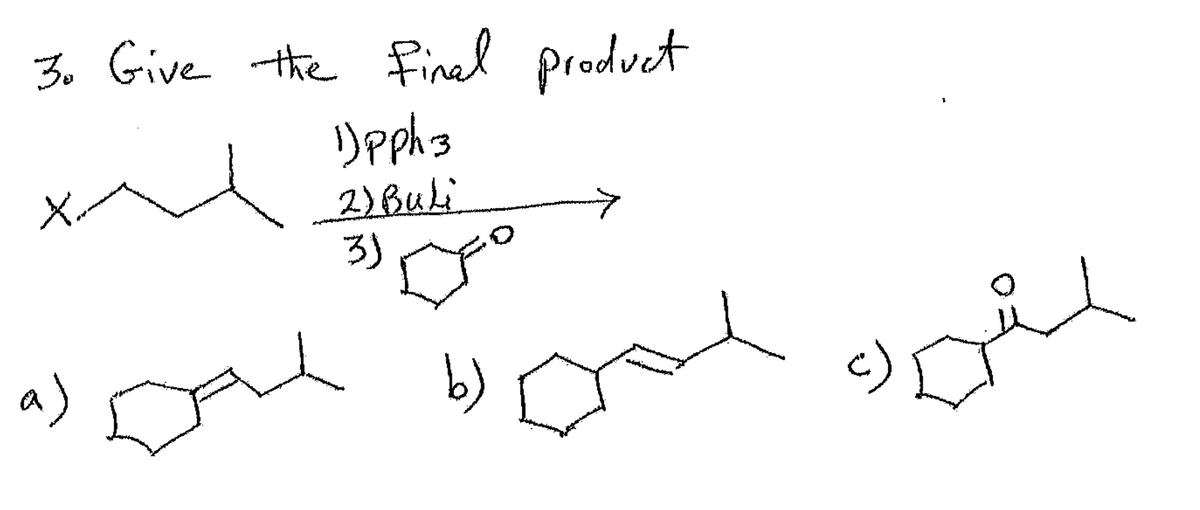 شهره
3. Give the final product
1)PPh3
2) Buli
b)
ر3
له ده