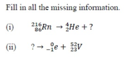 Fill in all the missing information.
(i)
2ERN - He +?
86
(ii)
?- je + V
