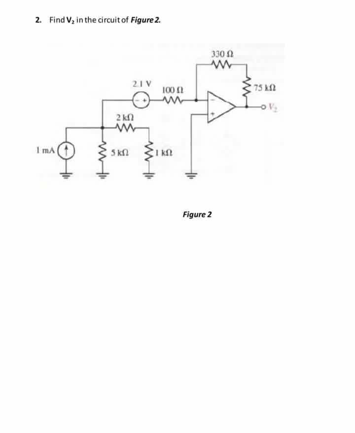 2. Find V, in the circuit of Figure 2.
ima
21 V
2 ΚΩ
Μ
5 ΚΩ
100 Ω
Μ
ΓΚΩ
ΗΜ
370 Ω
Μ
Figure 2
195 ΚΩ
αν