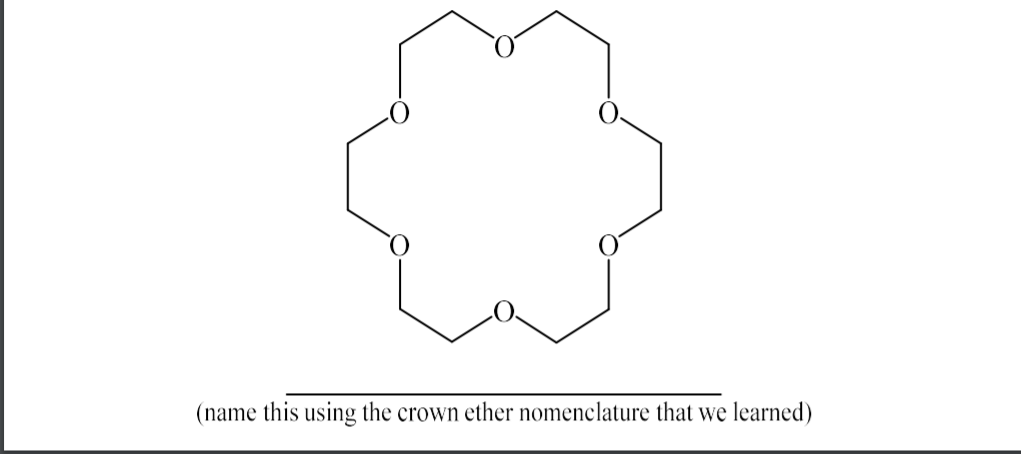 (name this using the crown ether nomenclature that we learned)
