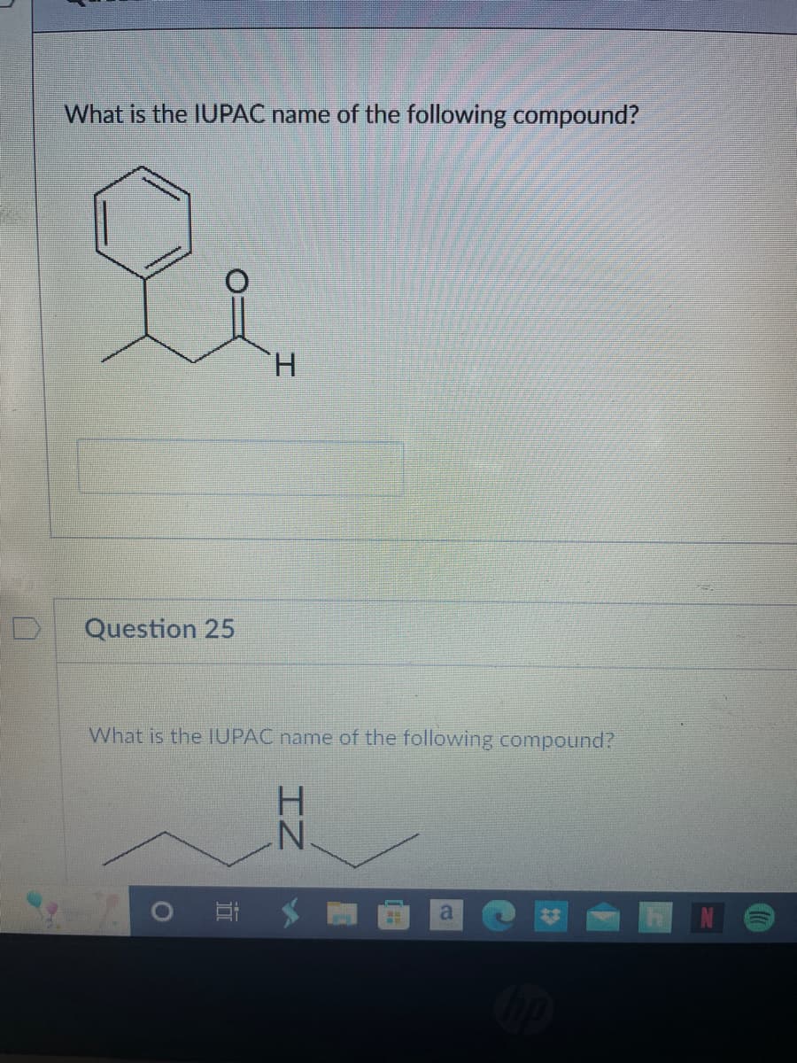 What is the IUPAC name of the following compound?
요
Question 25
H
What is the IUPAC name of the following compound?
O
IZ
H
a
