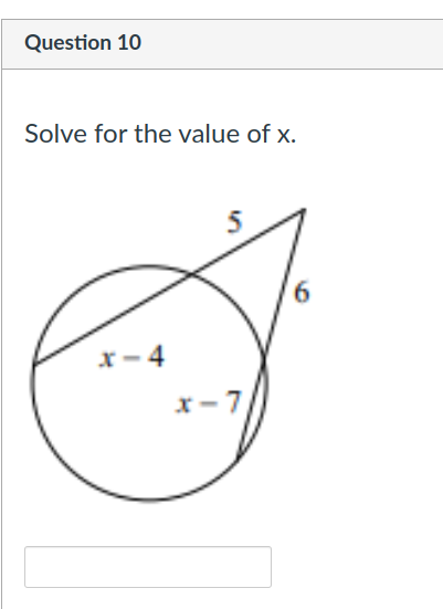 Question 10
Solve for the value of x.
5
6.
x- 4
x-7
