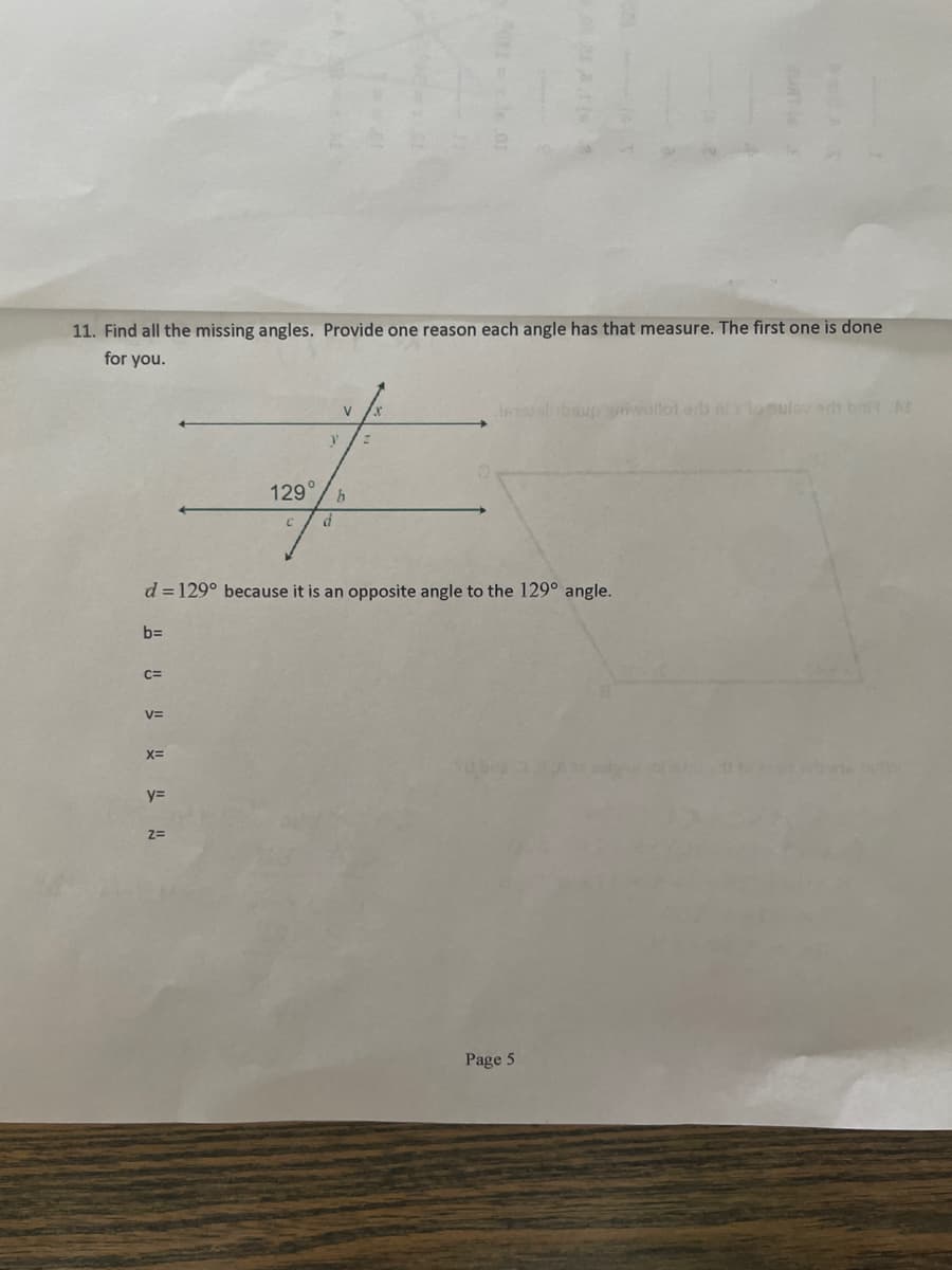 11. Find all the missing angles. Provide one reason each angle has that measure. The first one is done
for you.
129°/b
C
d
2
d=129° because it is an opposite angle to the 129° angle.
b=
C=
V=
x=
y=
N
Z=
Page 5
bi M