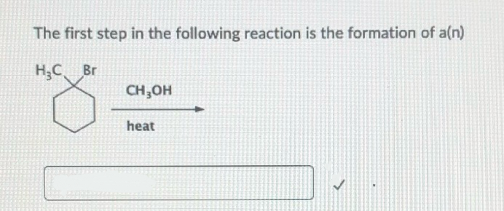 The first step in the following reaction is the formation of a(n)
H&C
Br
CH₂OH
heat