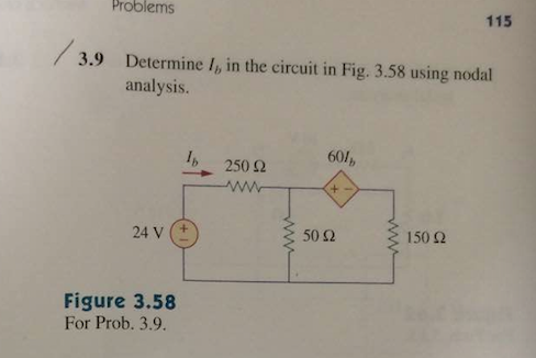 blems
/ 3.9 Determine 7, in the circuit in Fig. 3.58 using nodal
analysis.
24 V
Figure 3.58
For Prob. 3.9.
250 92
www
www
601
+
50 52
www
115
150 Ω