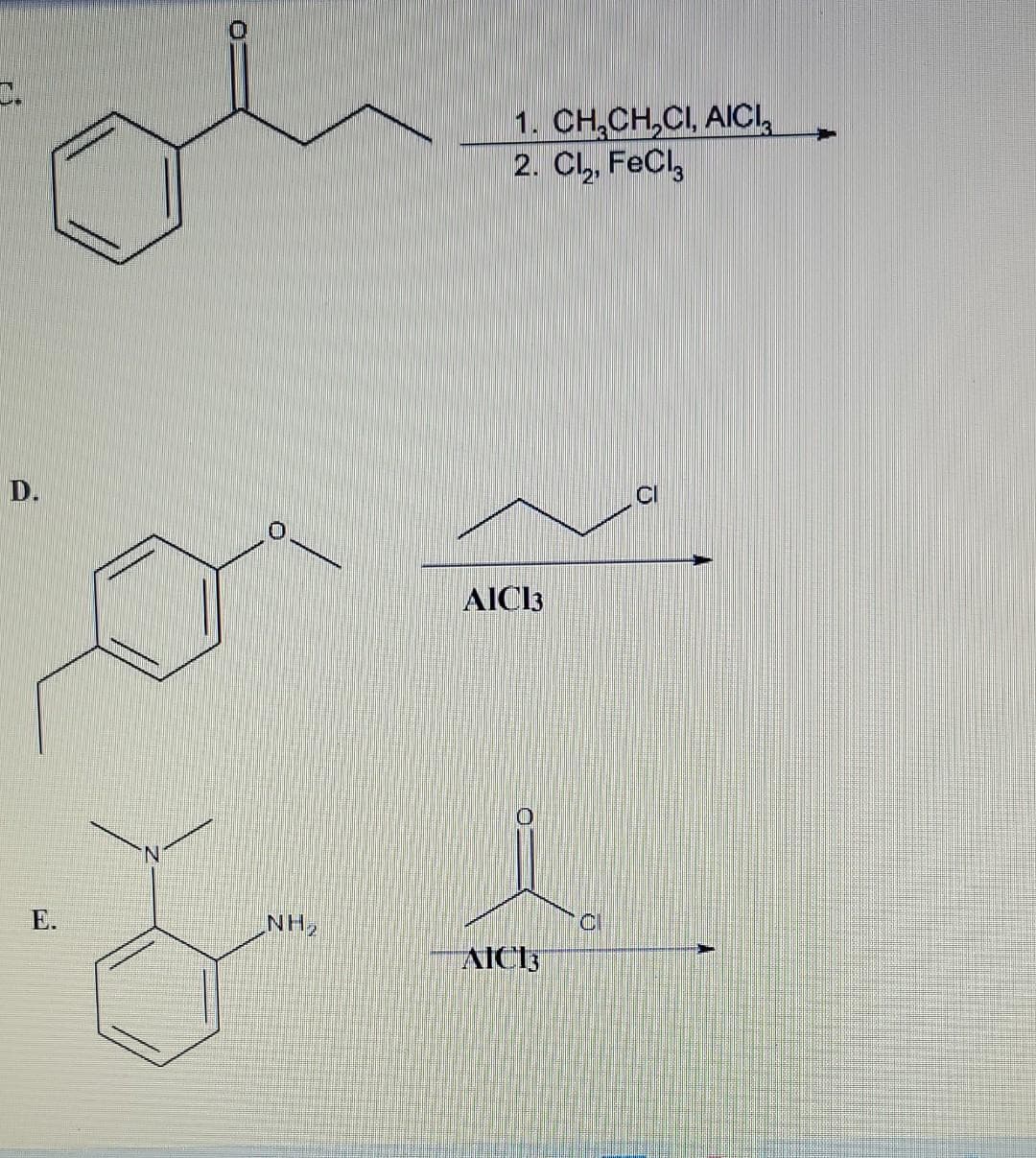 1. CH,CH,CI, AICI,
2. Cl, FeCl,
D.
AIC3
E.
NH,
Cl
AICH
