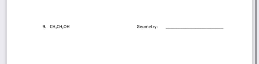 9. CH,CH,OH
Geometry:
