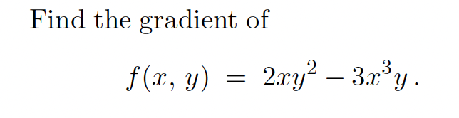 Find the gradient of
f (x, y) = 2xy? - 3.x°y.
