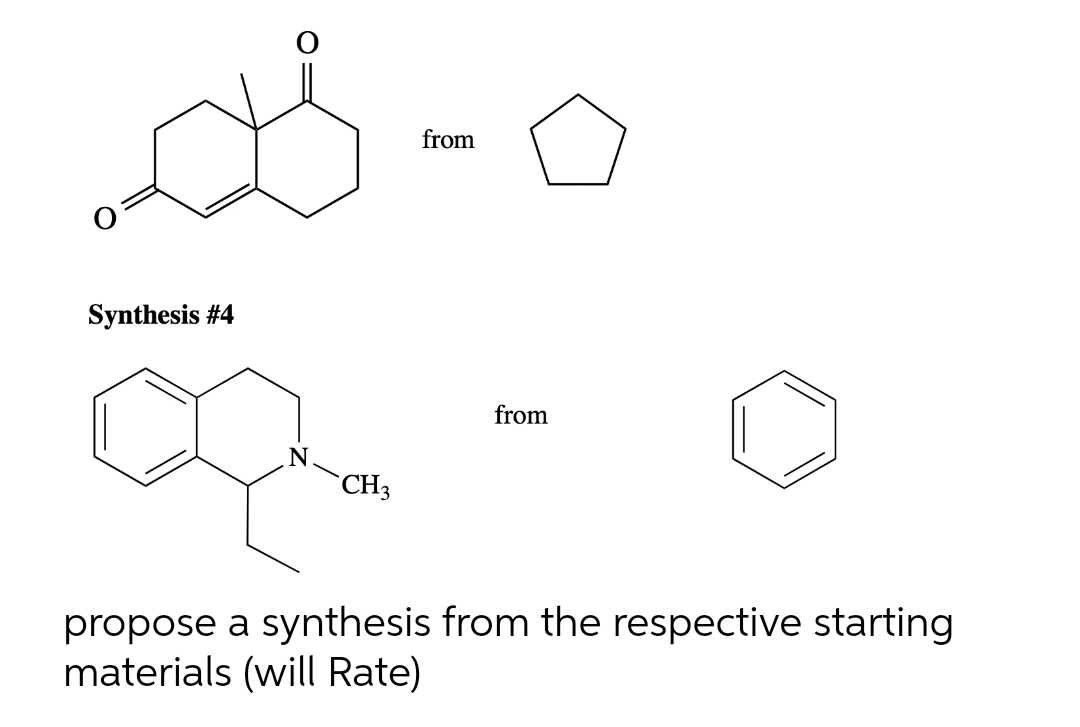 0-0
from
Synthesis #4
0.
CH3
from
propose a synthesis from the respective starting
materials (will Rate)