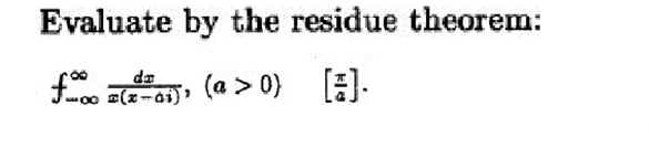 Evaluate by the residue theorem:
da
fo
z(z−oi), (a>0) [a]