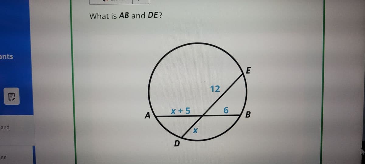 ants
and
and
目
What is AB and DE?
E
12
X+5
6
A
B
X
D