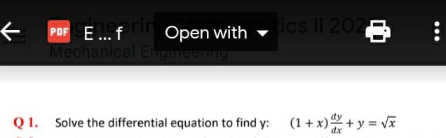 Open with -ics l| 202
Mechanical Engimeenng
Q 1. Solve the differential equation to find y: (1+x) + y = Vx
