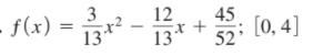 3
12
- f(x) =
13
45
[0, 4]
13
52
