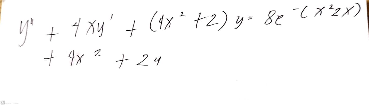 y + 4 xy' + (1x* +2) y= 8e (X'2x)
7 24
