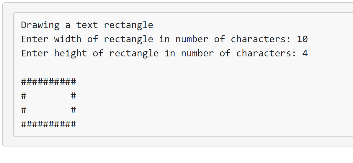 Drawing a text rectangle
Enter width of rectangle in number of characters: 10
Enter height of rectangle in number of characters: 4
TTT TTT
%23
