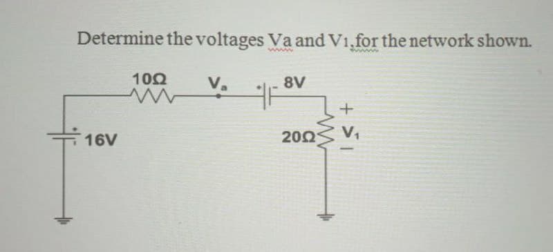 Determine the voltages Va and V1, for the network shown.
100
V.
8V
16V
200

