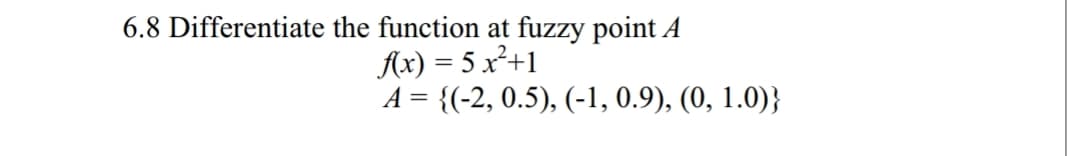 6.8 Differentiate the function at fuzzy point A
