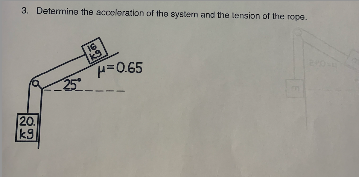3. Determine the acceleration of the system and the tension of the rope.
20.
kg
25°
16
k9
μ=0.65
240=0