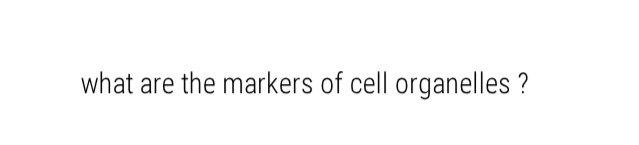 what are the markers of cell organelles ?
