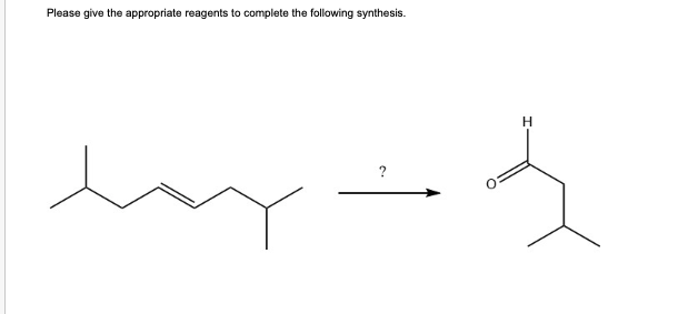 Please give the appropriate reagents to complete the following synthesis.
H
?
hy=3