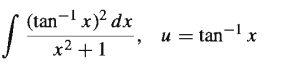 (tan-l x)² dx
x2 +1
u = tan- x
