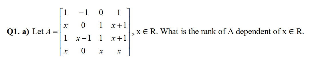 1
-1
0 1
1
х+1
) Let A =
1
x E R. What is the rank of A dependent of x E R.
x -1
1
x+1
