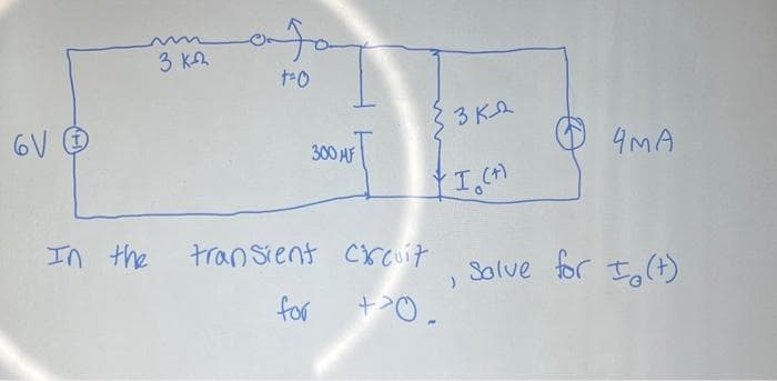 6V Ⓒ
3 кД
+0
300 HF
з ка
I(+)
In the transient circuit
for
+0.
4MA
Solve for I (+)