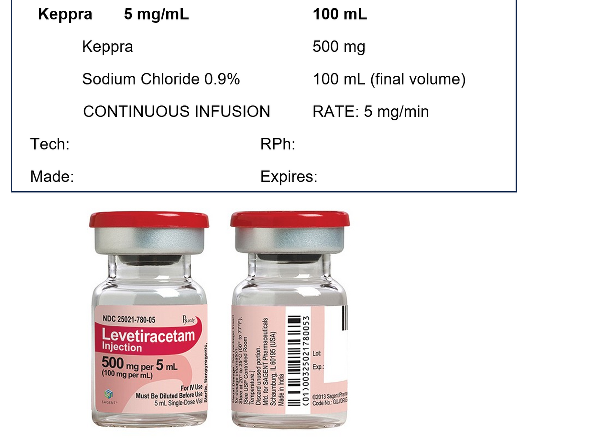Keppra
Tech:
Made:
5 mg/mL
Keppra
Sodium Chloride 0.9%
CONTINUOUS INFUSION
NDC 25021-780-05
Levetiracetam
Injection
500 mg per
(100 mg per mL)
J
SAGENT
Ronly
5 mL
For IV Use
Must Be Diluted Before Use
5 mL Single-Dose Vial
Nonpyrogenic
Store at 20 to 25°C (68° to 77°F).
See USP Controlled Room
odpadual
RPh:
Expires:
Mfd. for SAGENT Pharmaceuticals
Schaumburg, IL 60195 (USA)
Made in India
||| || || ||||||||| ||| | |||
100 mL
500 mg
100 mL (final volume)
RATE: 5 mg/min
(01)00325021780053
Exp.:
C2013 Sagent Pha
Code No.: GUUDRUG