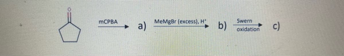 MCPBA
MeMgBr (excess), H*
Swern
a)
b)
oxidation
c)
