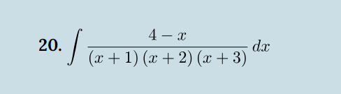 4-x
dx
20. / (x + 1)(x+2) (x+3) dz