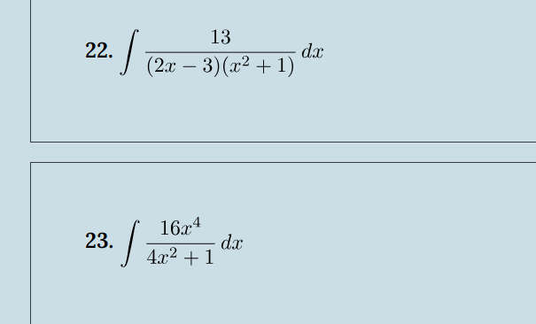 22.
13
(2x-3)(x² + 1)
dx
16x4
23.
dx
4x²+1