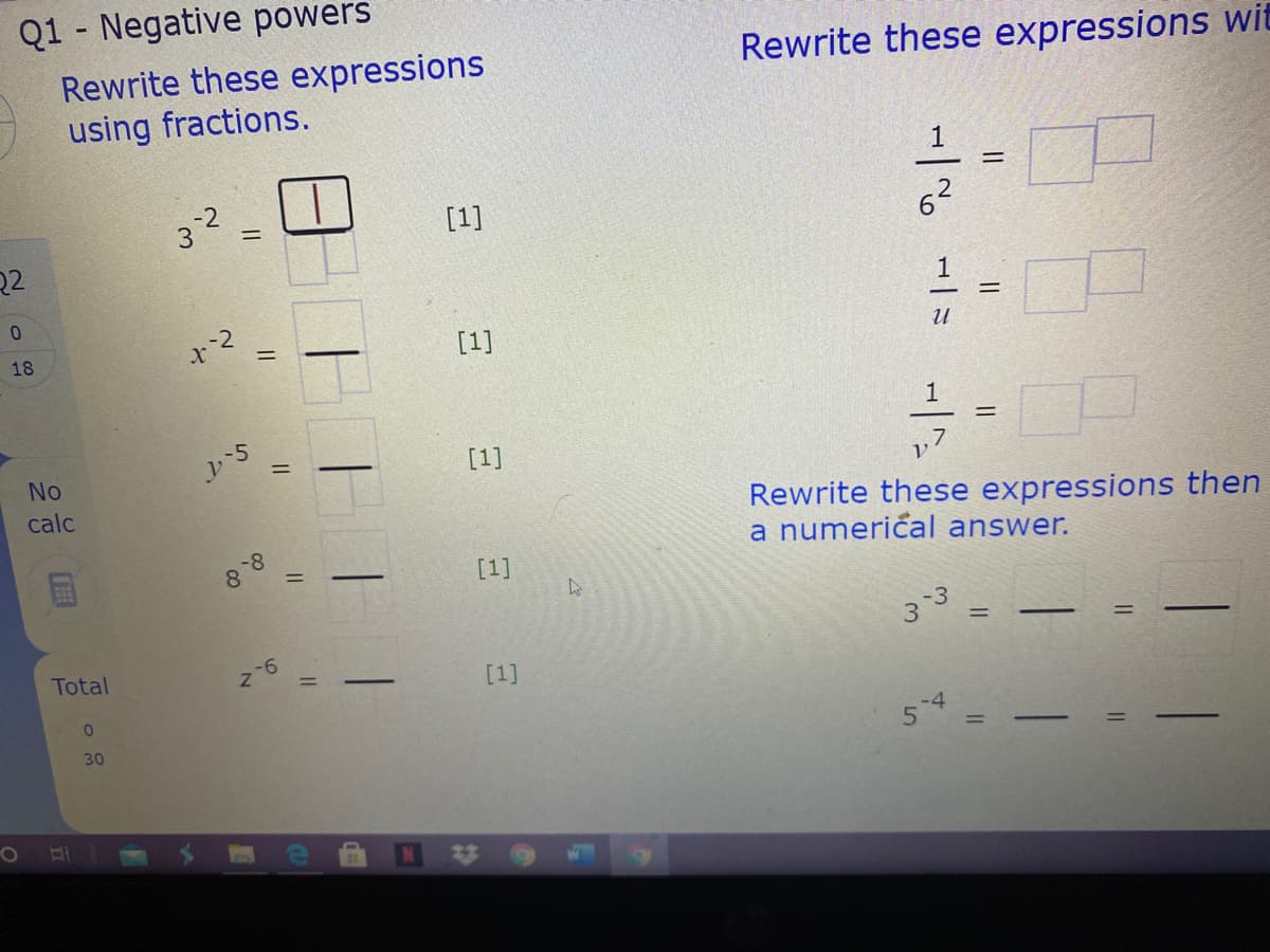 Q1 - Negative power
Rewrite these expressions
using fractions.
-2
3
[1]
%3D
18
[1]
%3D
[1]
%3D
-
No
calc
[1]
%3D
-6
%3D
Total
[1]
