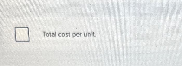 Total cost per unit.