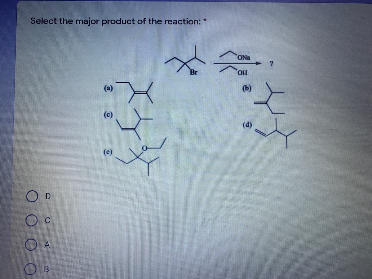 Select the major product of the reaction: *
ONa
HO
(b)
(d)

