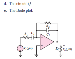d. The circuit Q.
e. The Bode plot.
R1
C1
C2
R1ŽVjw)
