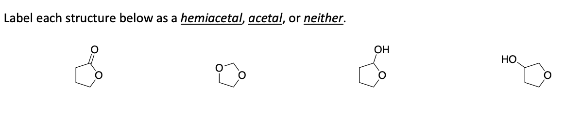 Label each structure below as a hemiacetal, acetal, or neither.
OH
НО.