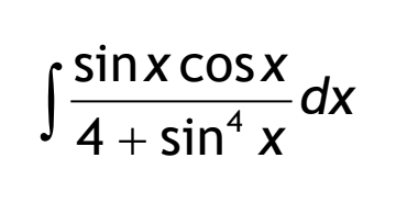 sinx cosx
osx dx
4 + sin¹ x
X