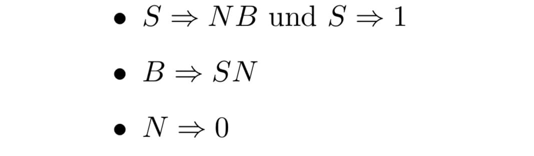 • S= NB und S → 1
• B → SN
• N → 0
