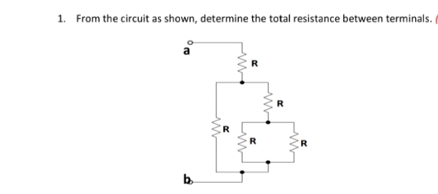 1. From the circuit as shown, determine the total resistance between terminals.
b
