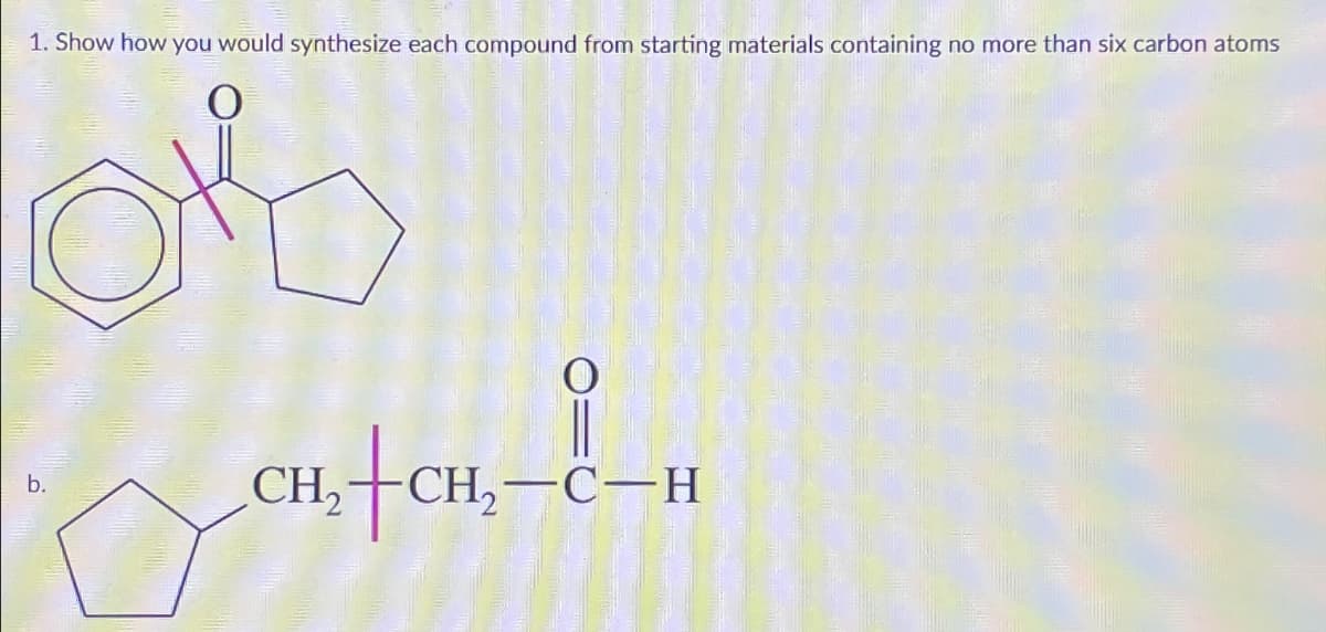 1. Show how you would synthesize each compound from starting materials containing no more than six carbon atoms
ot+enས་རི་ཡཏw
b.
CH2