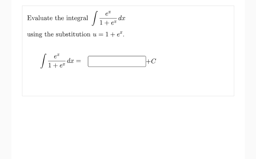 Evaluate the integral ,
et
d.x
1+ e*
using the substitution u =1+e*.
et
dx
+ e*
