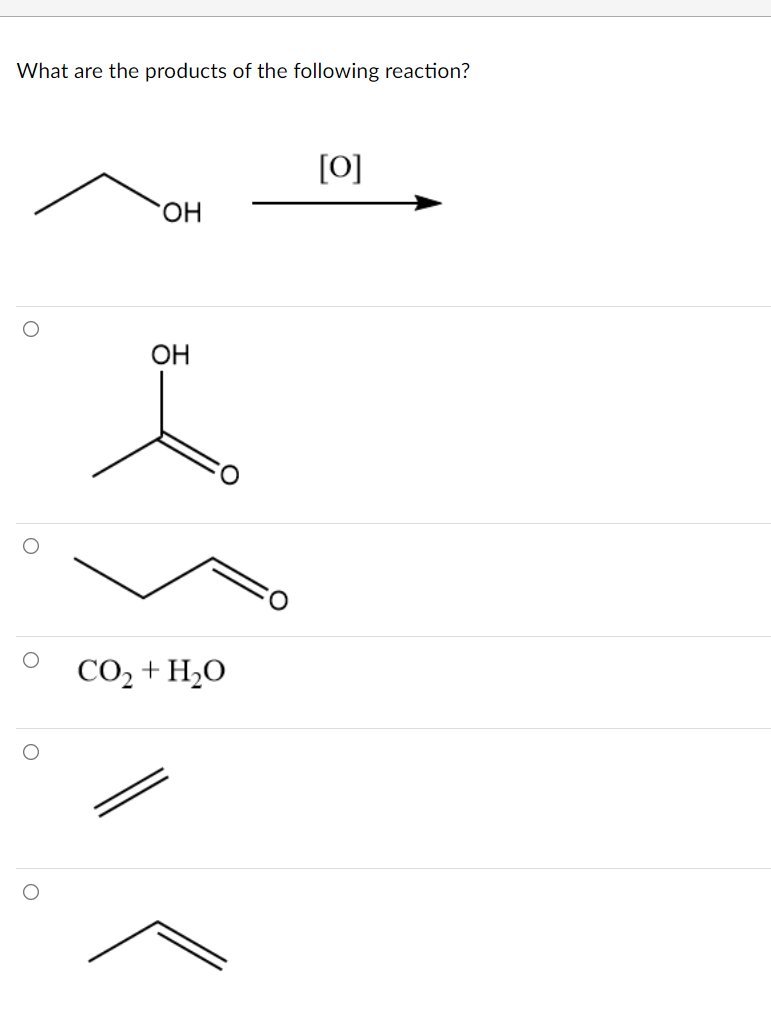 What are the products of the following reaction?
[0]
HO.
ОН
CO2 + H2O
