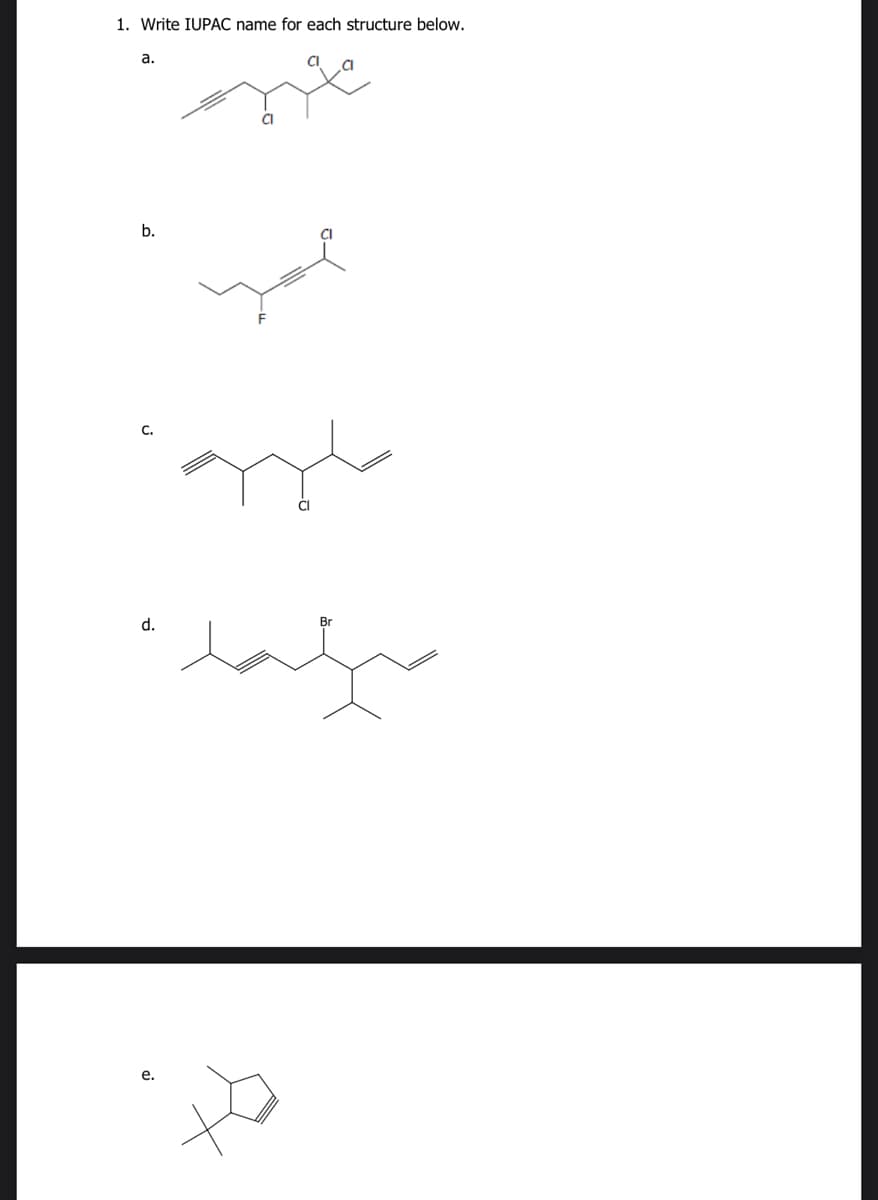 1. Write IUPAC name for each structure below.
a.
CI
b.
Br
d.
نیومده
e.
