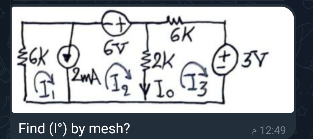 ли
6K
+37
§6K
I
6V
2K
√2 mA (I₂
Find (1°) by mesh?
12:49 م