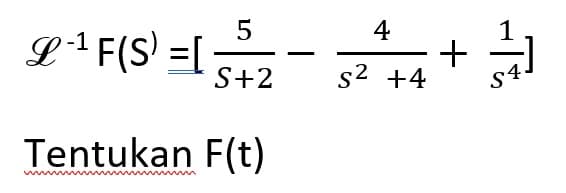 5
L-¹ F (S) = [ 5³/2₂ -
S+2
Tentukan F(t)
4
s² +4
+
1
54.