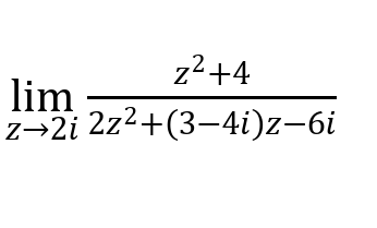 2
z² +4
lim
z 2i 2z²+(3-4i)z-6i