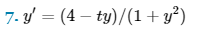 7. y' = (4 - ty)/(1+ y²)