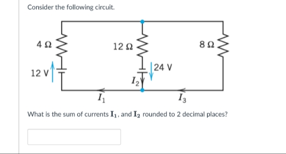Consider the following circuit.
4 Ω
12 V
12 Ω
|24V
8 Ω
I
13
What is the sum of currents Iz, and Ig rounded to 2 decimal places?